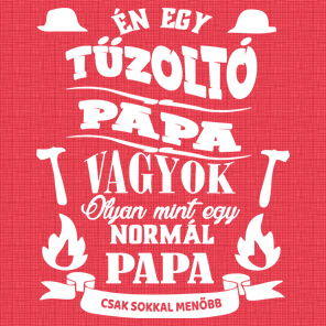 ÉN EGY TŰZOLTÓ PAPA VAGYOK