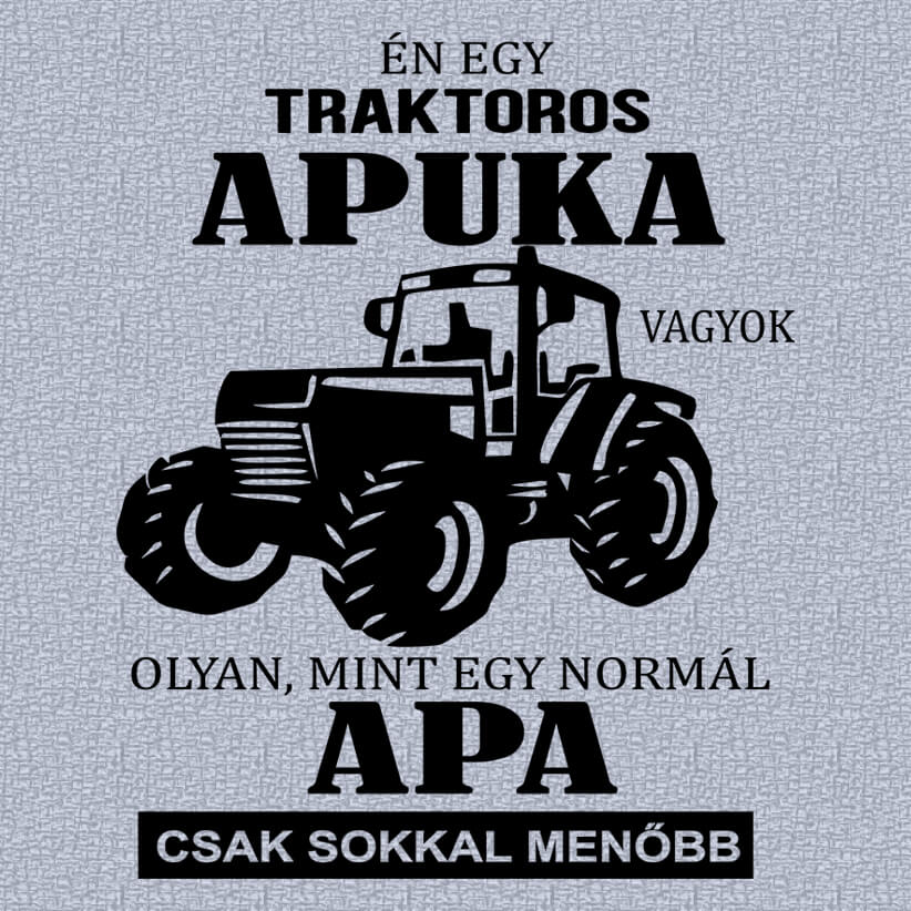 ÉN EGY TRAKTOROS APUKA VAGYOK